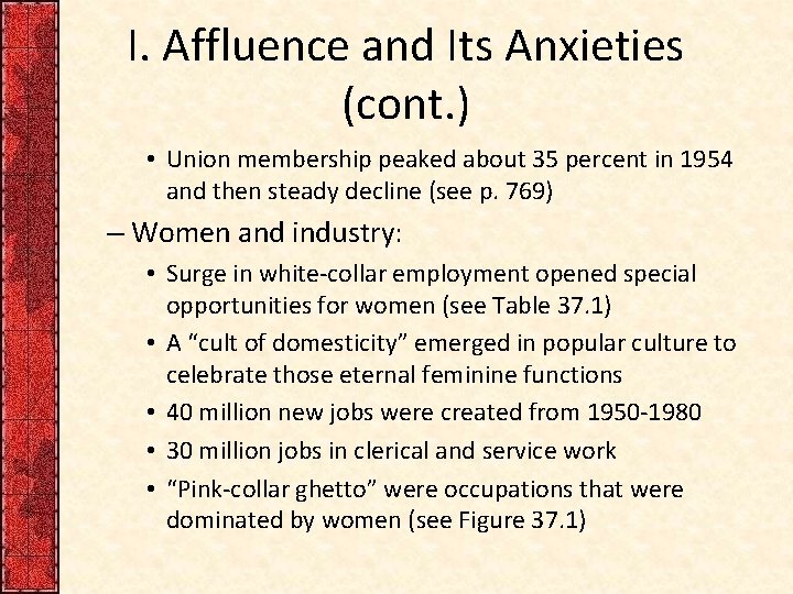 I. Affluence and Its Anxieties (cont. ) • Union membership peaked about 35 percent