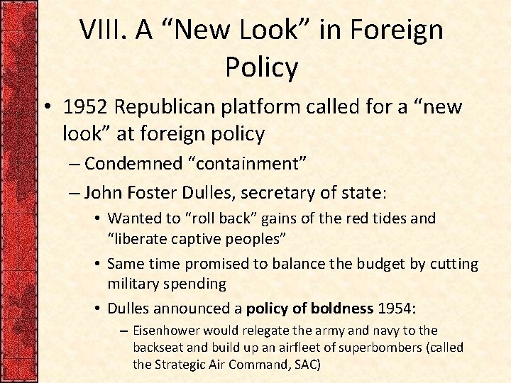 VIII. A “New Look” in Foreign Policy • 1952 Republican platform called for a