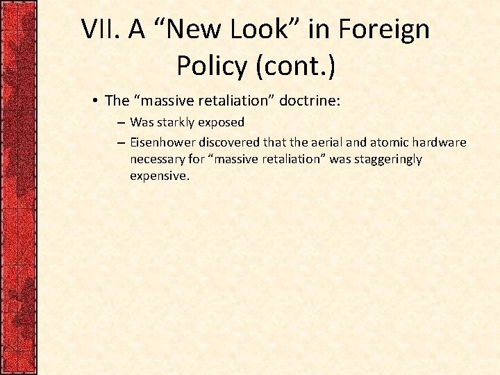 VII. A “New Look” in Foreign Policy (cont. ) • The “massive retaliation” doctrine: