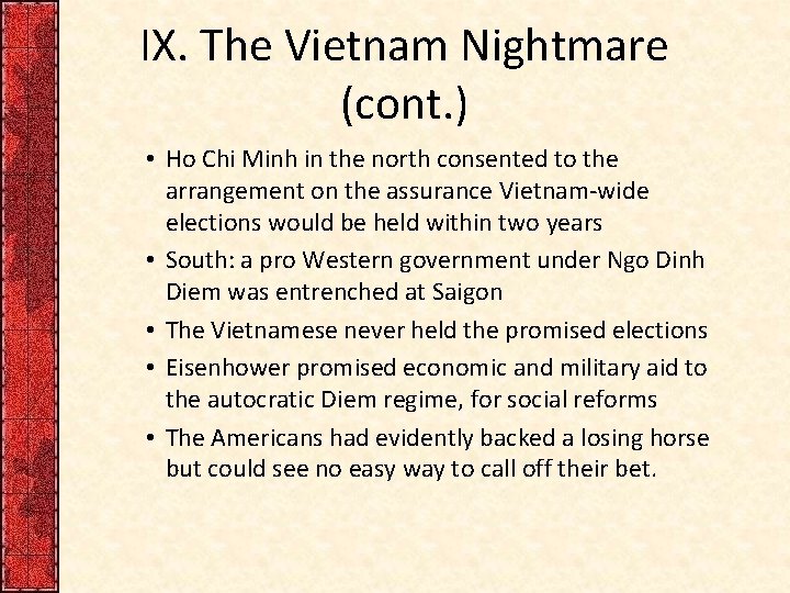 IX. The Vietnam Nightmare (cont. ) • Ho Chi Minh in the north consented