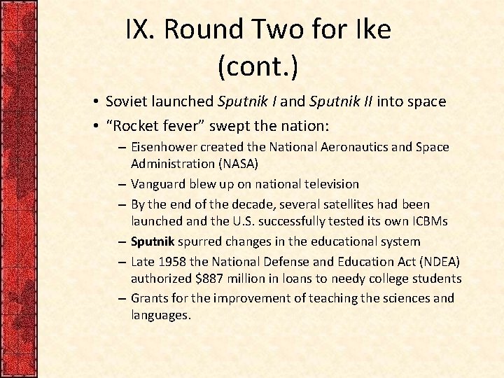 IX. Round Two for Ike (cont. ) • Soviet launched Sputnik I and Sputnik