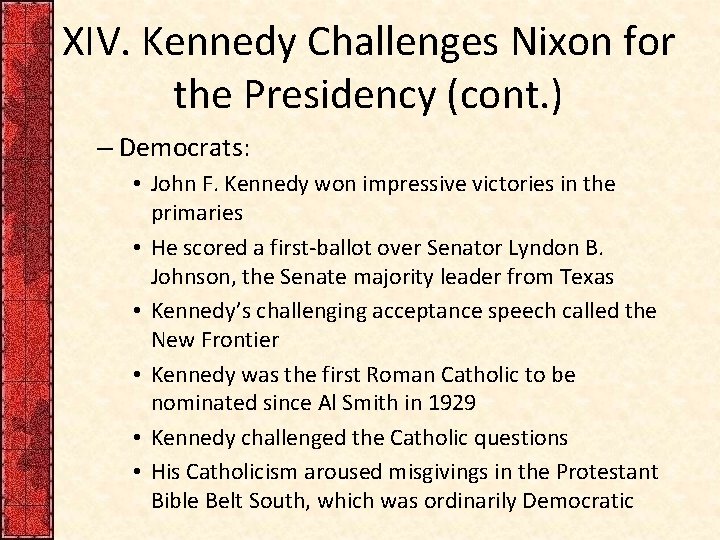 XIV. Kennedy Challenges Nixon for the Presidency (cont. ) – Democrats: • John F.