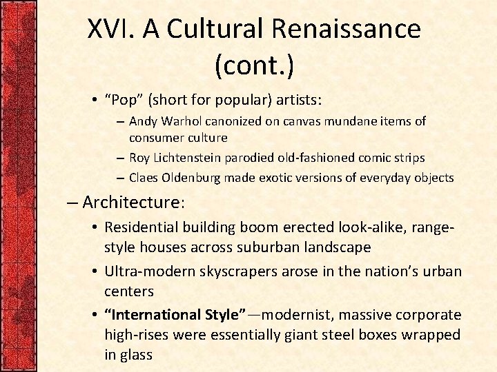 XVI. A Cultural Renaissance (cont. ) • “Pop” (short for popular) artists: – Andy