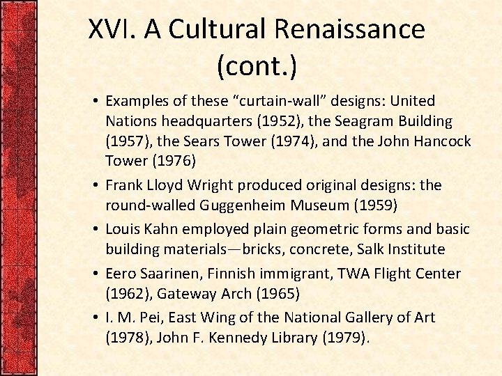 XVI. A Cultural Renaissance (cont. ) • Examples of these “curtain-wall” designs: United Nations