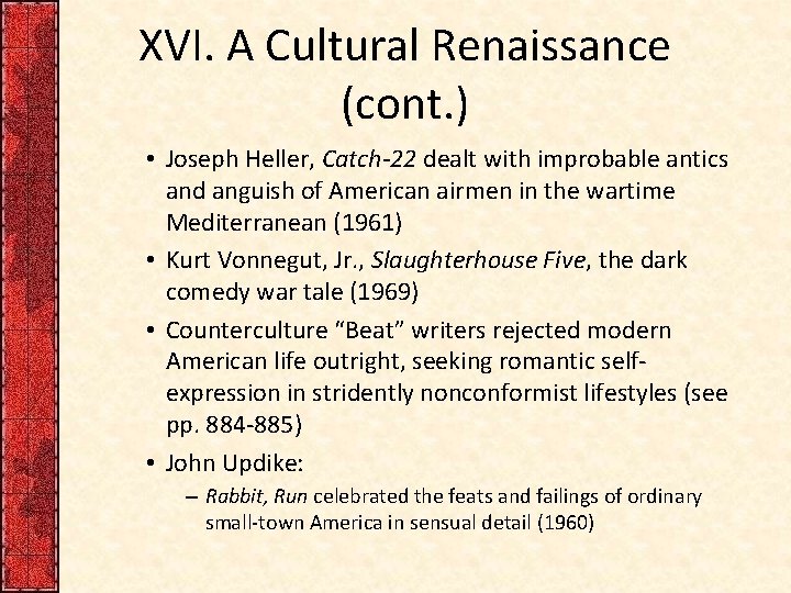 XVI. A Cultural Renaissance (cont. ) • Joseph Heller, Catch-22 dealt with improbable antics