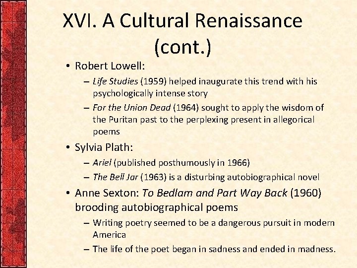 XVI. A Cultural Renaissance (cont. ) • Robert Lowell: – Life Studies (1959) helped