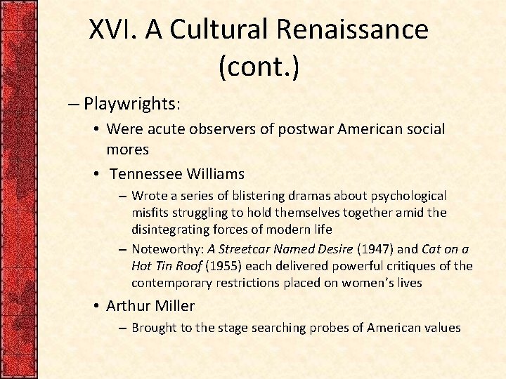 XVI. A Cultural Renaissance (cont. ) – Playwrights: • Were acute observers of postwar