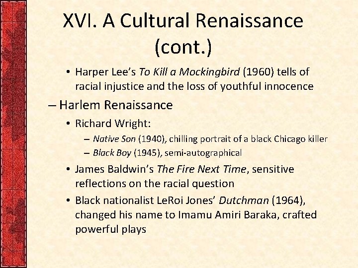 XVI. A Cultural Renaissance (cont. ) • Harper Lee’s To Kill a Mockingbird (1960)