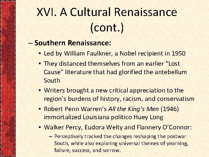 XVI. A Cultural Renaissance (cont. ) – Southern Renaissance: • Led by William Faulkner,