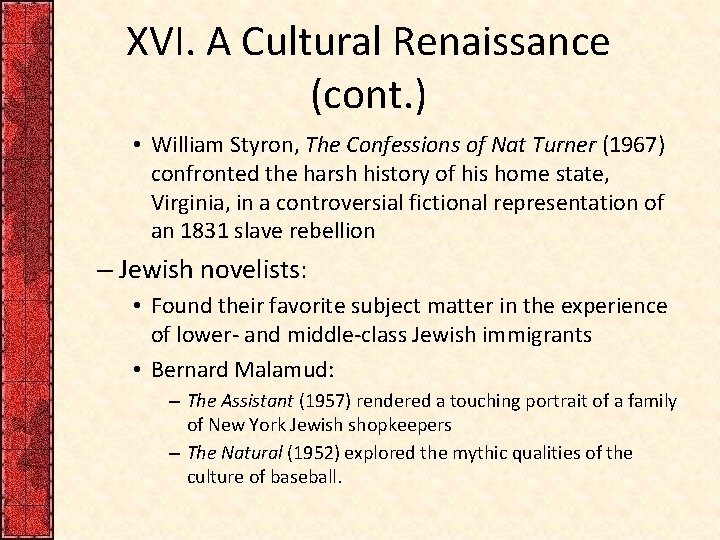 XVI. A Cultural Renaissance (cont. ) • William Styron, The Confessions of Nat Turner