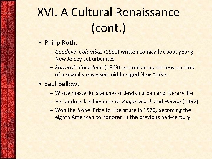 XVI. A Cultural Renaissance (cont. ) • Philip Roth: – Goodbye, Columbus (1959) written