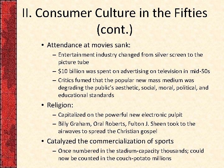 II. Consumer Culture in the Fifties (cont. ) • Attendance at movies sank: –