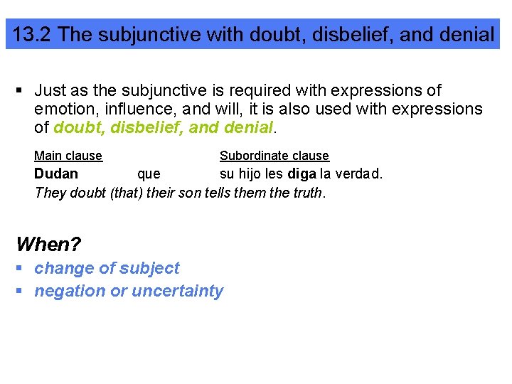 13. 2 The subjunctive with doubt, disbelief, and denial § Just as the subjunctive