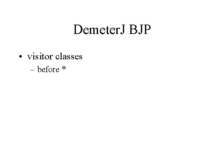 Demeter. J BJP • visitor classes – before * 