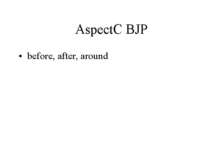 Aspect. C BJP • before, after, around 