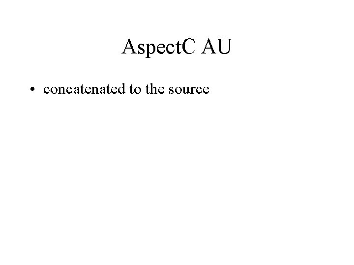 Aspect. C AU • concatenated to the source 