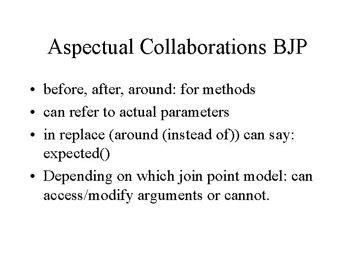 Aspectual Collaborations BJP • before, after, around: for methods • can refer to actual