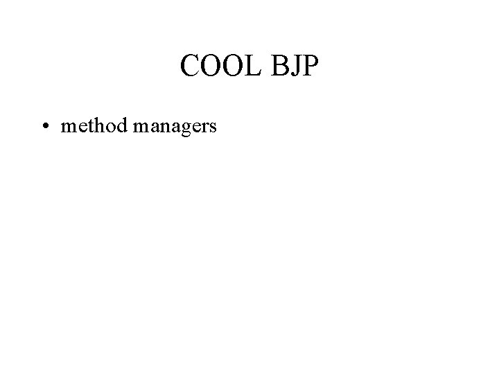 COOL BJP • method managers 