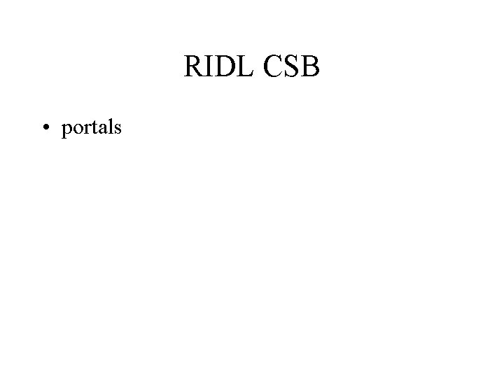 RIDL CSB • portals 