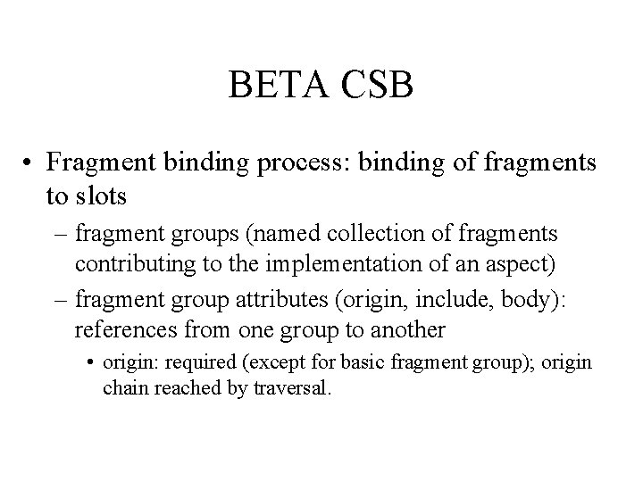 BETA CSB • Fragment binding process: binding of fragments to slots – fragment groups