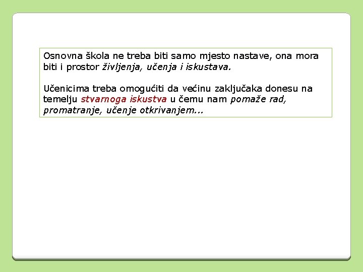 Osnovna škola ne treba biti samo mjesto nastave, ona mora biti i prostor življenja,