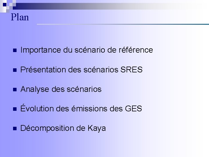 Plan n Importance du scénario de référence n Présentation des scénarios SRES n Analyse