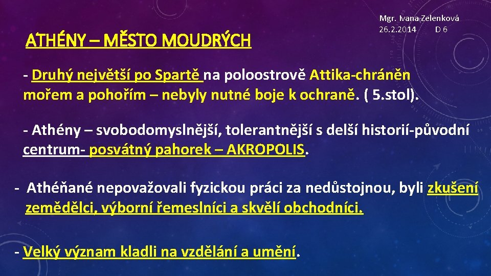 ATHÉNY – MĚSTO MOUDRÝCH Mgr. Ivana Zelenková 26. 2. 2014 D 6 - Druhý