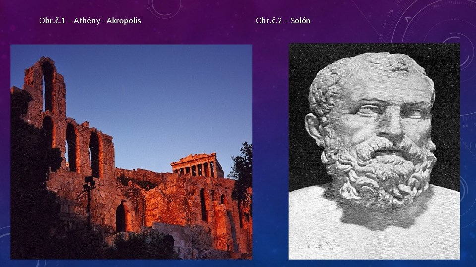 Obr. č. 1 – Athény - Akropolis Obr. č. 2 – Solón 