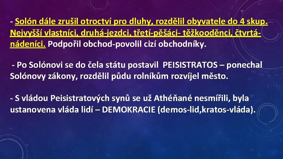 - Solón dále zrušil otroctví pro dluhy, rozdělil obyvatele do 4 skup. Nejvyšší vlastníci,