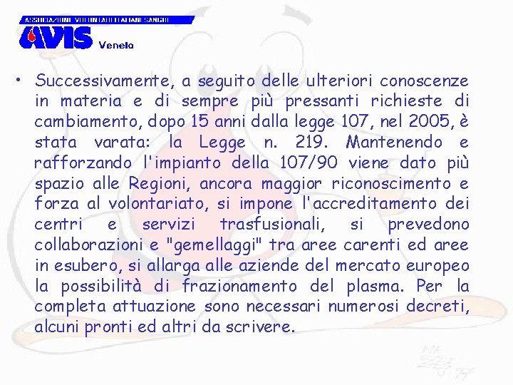  • Successivamente, a seguito delle ulteriori conoscenze in materia e di sempre più