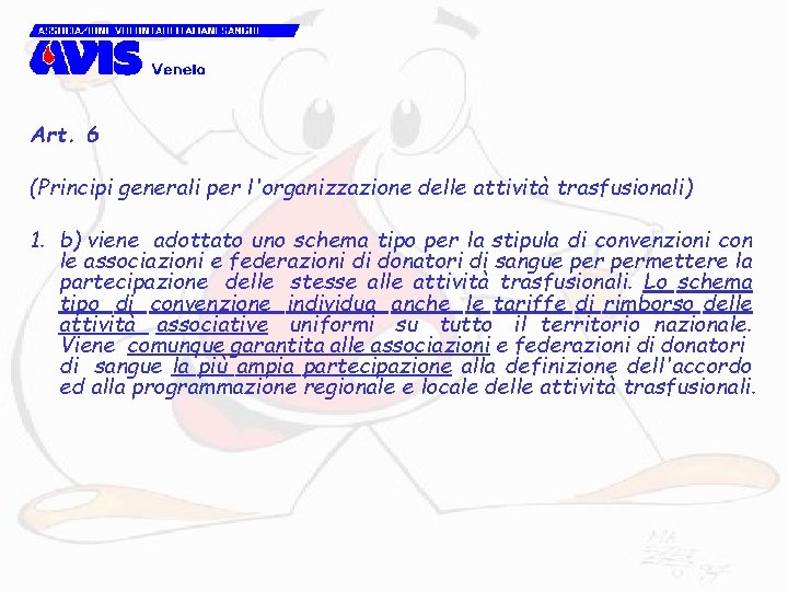 Art. 6 (Principi generali per l'organizzazione delle attività trasfusionali) 1. b) viene adottato uno