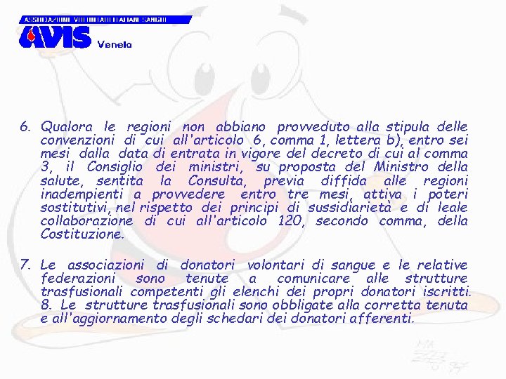 6. Qualora le regioni non abbiano provveduto alla stipula delle convenzioni di cui all'articolo