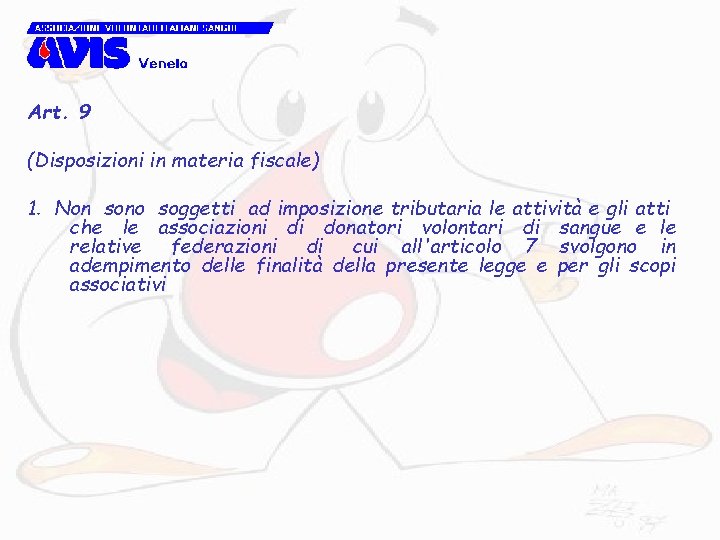 Art. 9 (Disposizioni in materia fiscale) 1. Non sono soggetti ad imposizione tributaria le