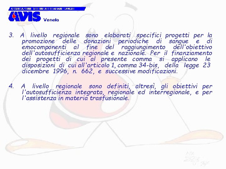 3. A livello regionale sono elaborati specifici progetti per la promozione delle donazioni periodiche