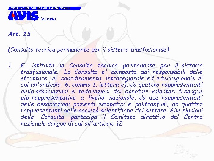 Art. 13 (Consulta tecnica permanente per il sistema trasfusionale) 1. E' istituita la Consulta