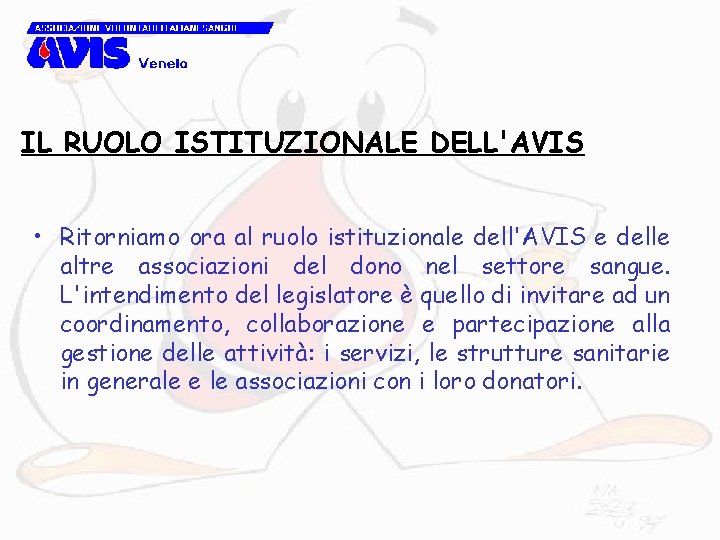 IL RUOLO ISTITUZIONALE DELL'AVIS • Ritorniamo ora al ruolo istituzionale dell'AVIS e delle altre