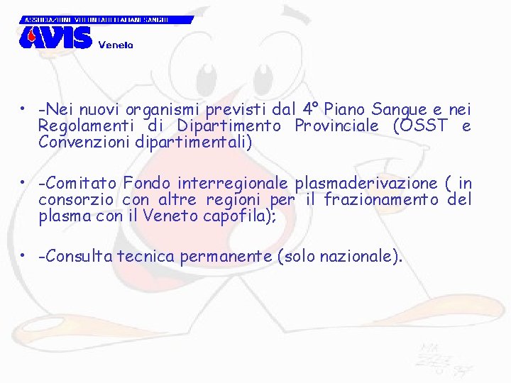  • -Nei nuovi organismi previsti dal 4° Piano Sangue e nei Regolamenti di