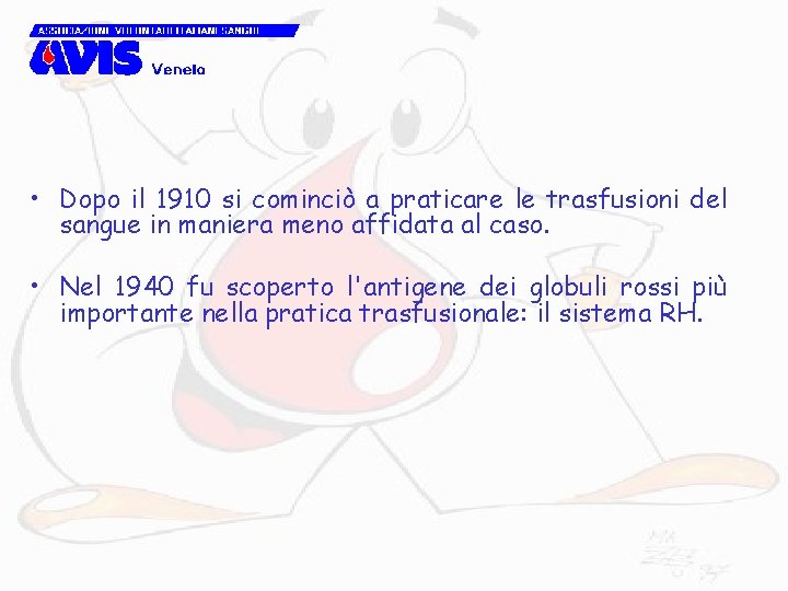  • Dopo il 1910 si cominciò a praticare le trasfusioni del sangue in