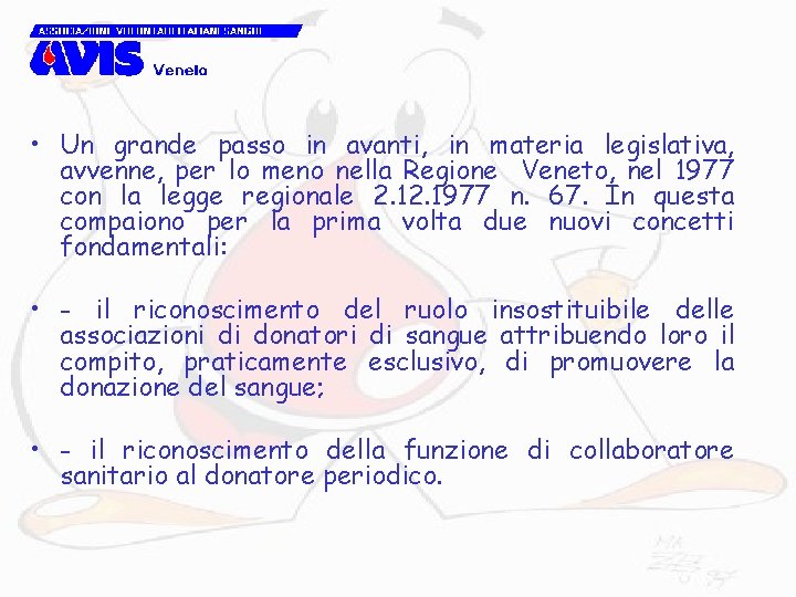  • Un grande passo in avanti, in materia legislativa, avvenne, per lo meno