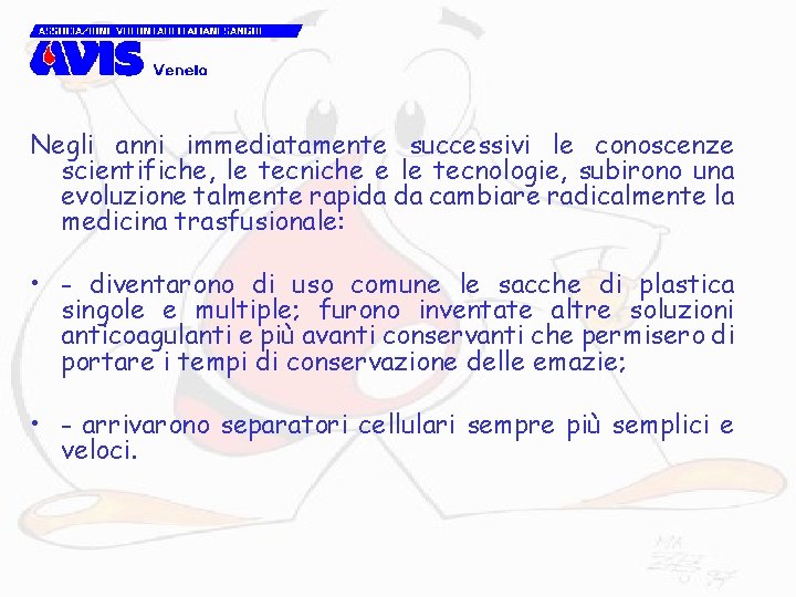 Negli anni immediatamente successivi le conoscenze scientifiche, le tecniche e le tecnologie, subirono una