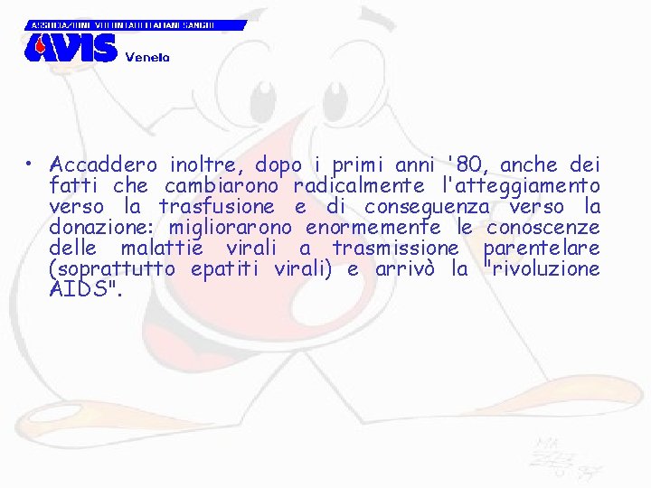  • Accaddero inoltre, dopo i primi anni '80, anche dei fatti che cambiarono