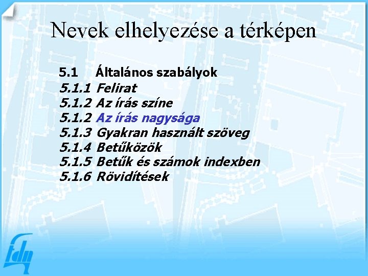 Nevek elhelyezése a térképen 5. 1 Általános szabályok 5. 1. 1 5. 1. 2