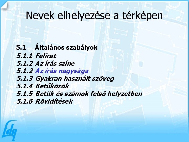 Nevek elhelyezése a térképen 5. 1 Általános szabályok 5. 1. 1 5. 1. 2