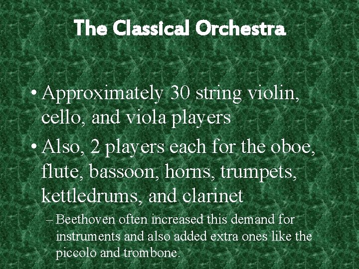 The Classical Orchestra • Approximately 30 string violin, cello, and viola players • Also,