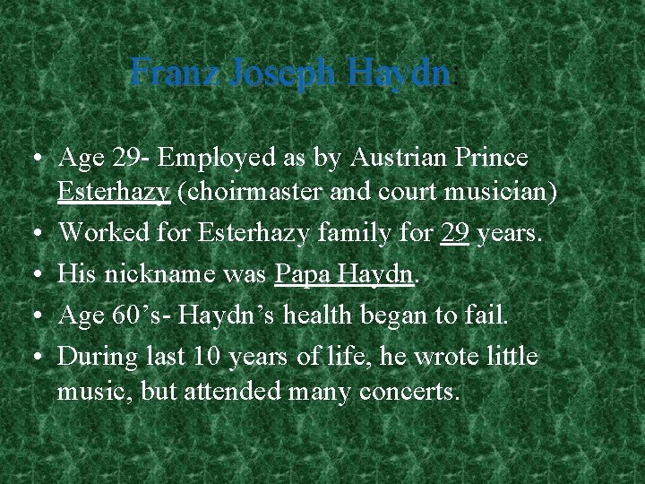 Franz Joseph Haydn: Haydn • Age 29 - Employed as by Austrian Prince Esterhazy