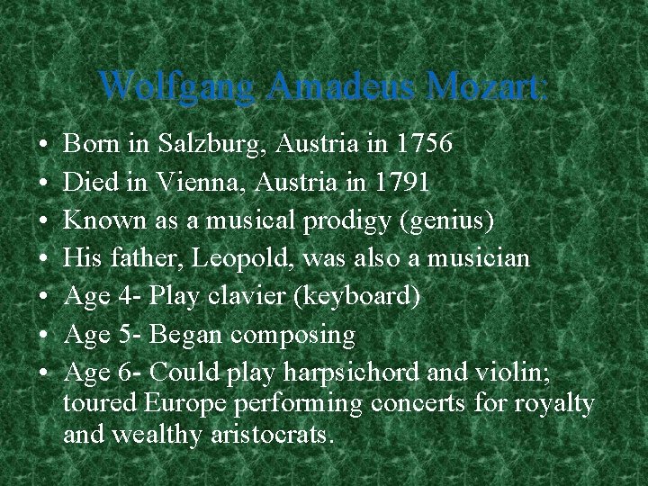 Wolfgang Amadeus Mozart: • • Born in Salzburg, Austria in 1756 Died in Vienna,