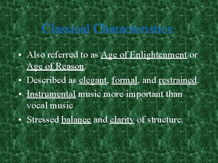Classical Characteristics: • Also referred to as Age of Enlightenment or Age of Reason.