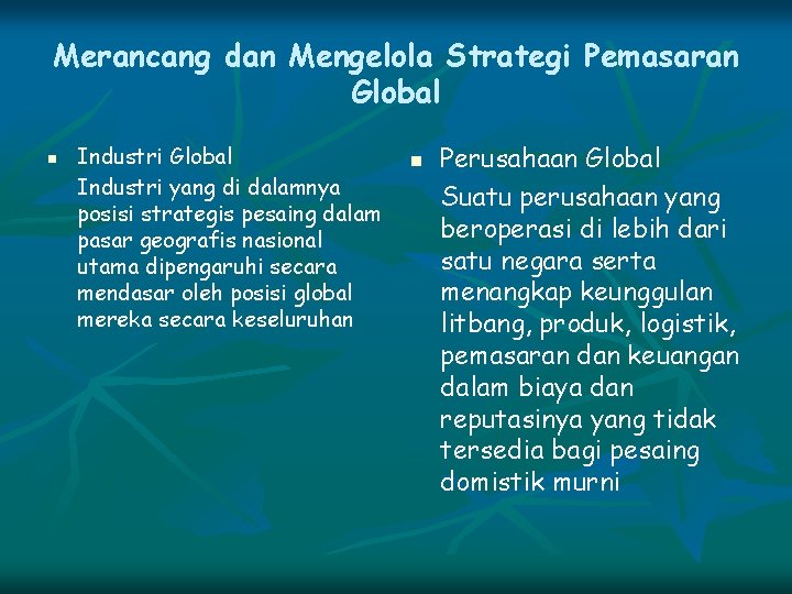 Merancang dan Mengelola Strategi Pemasaran Global n Industri Global Industri yang di dalamnya posisi