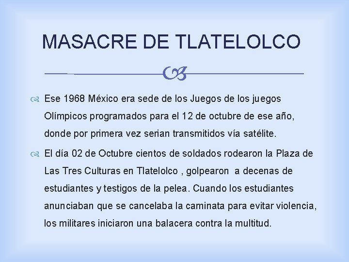 MASACRE DE TLATELOLCO Ese 1968 México era sede de los Juegos de los juegos