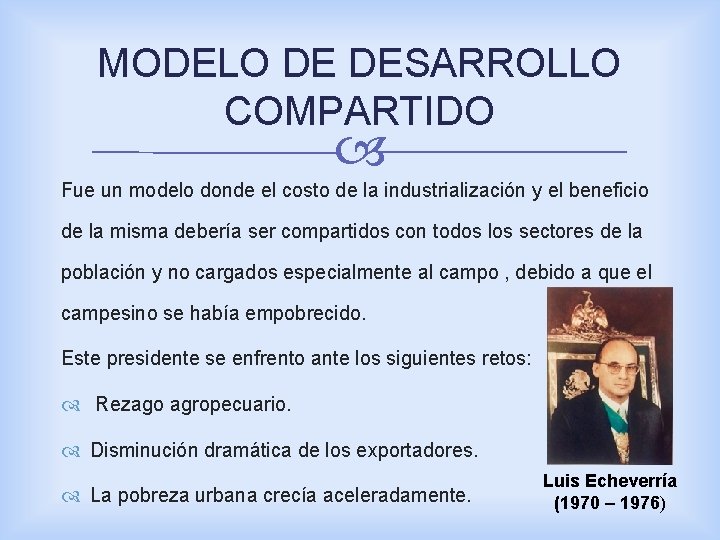 MODELO DE DESARROLLO COMPARTIDO Fue un modelo donde el costo de la industrialización y